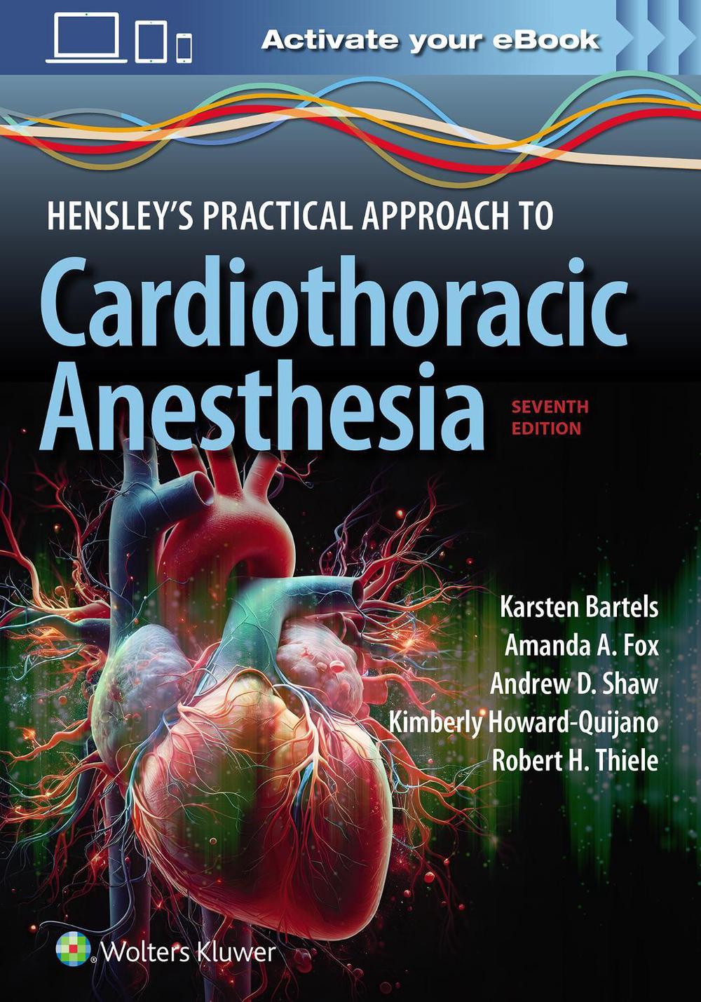 Hensley's Practical Approach to Cardiothoracic Anesthesia: Print + eBook with Multimedia, 9781975209100