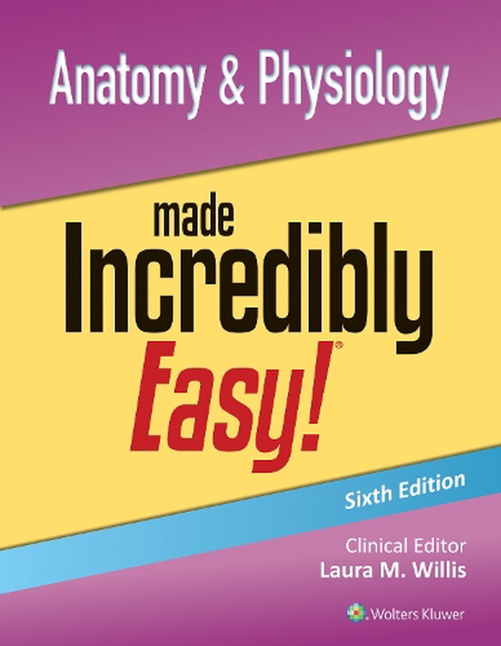 Anatomy & Physiology Made Incredibly Easy! by Laura Willis, Paperback