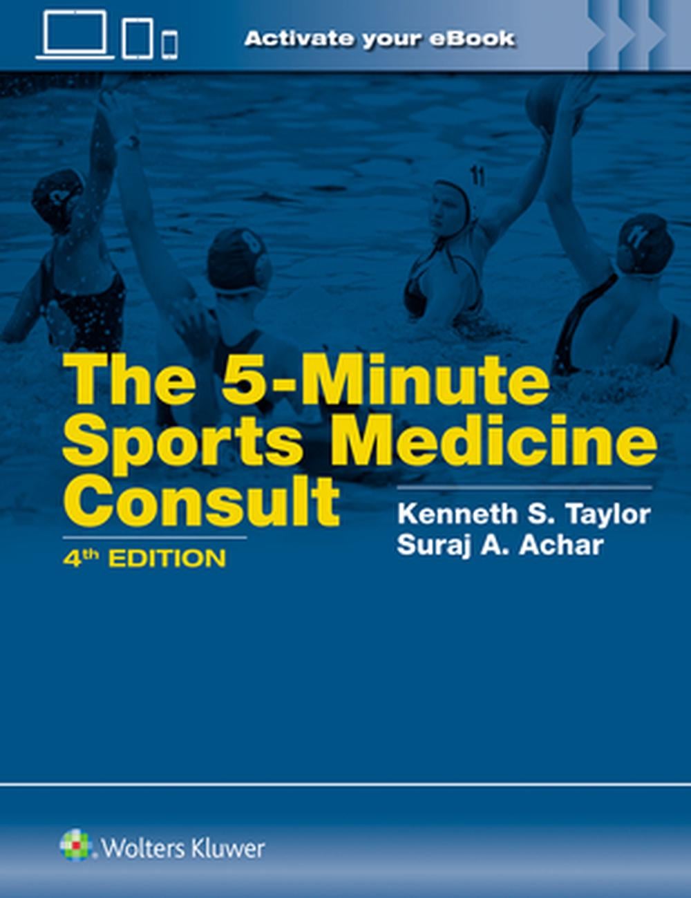 5 Minute Sports Medicine Consult: Print + eBook with Multimedia, 4th Edition by KENNETH S. TAYLOR - ISBN: 9781975237943