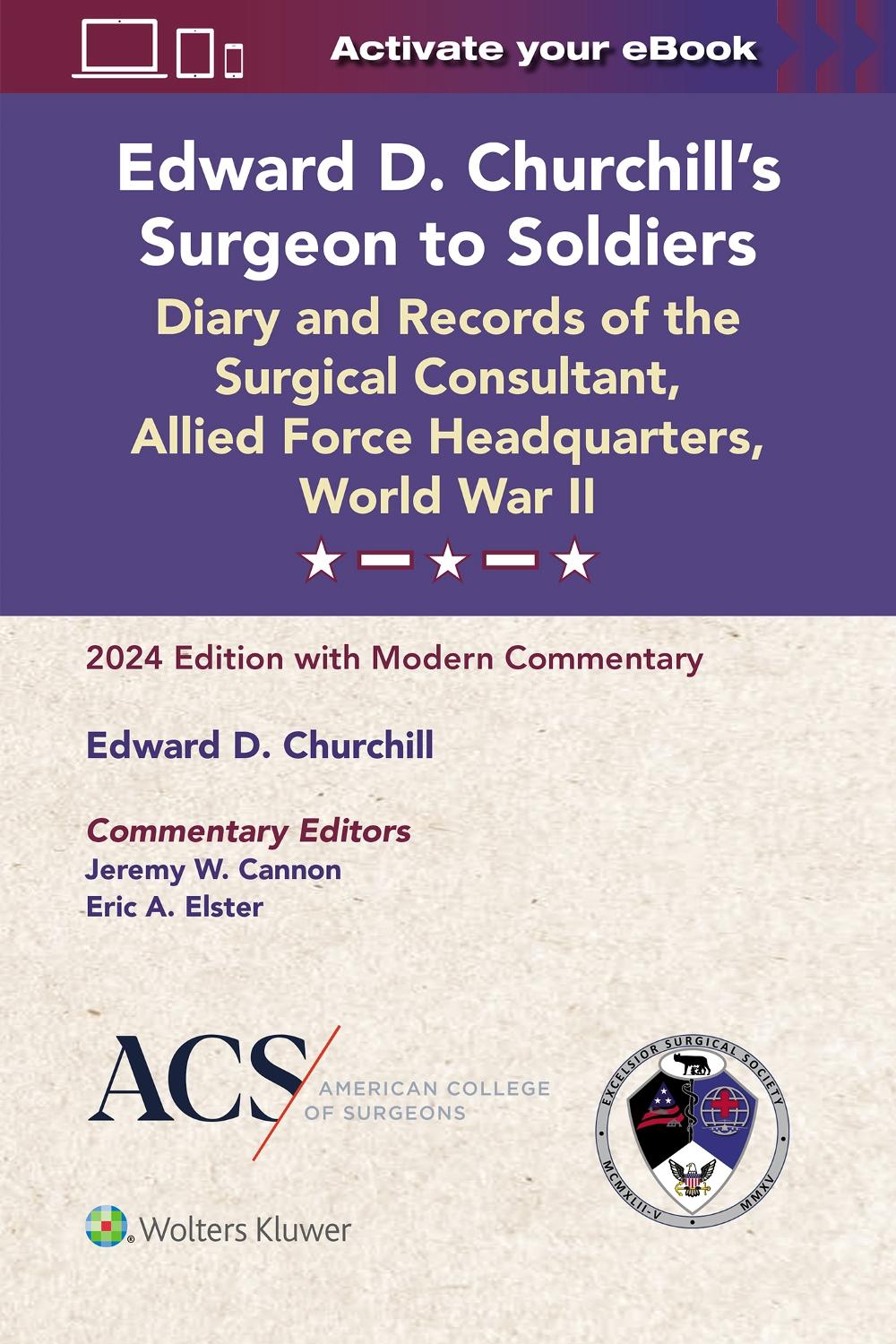 Edward D. Churchill’s Surgeon to Soldiers: Diary and Records of the Surgical Consultant, Allied Force Headquarters, World War II, 9781975241148