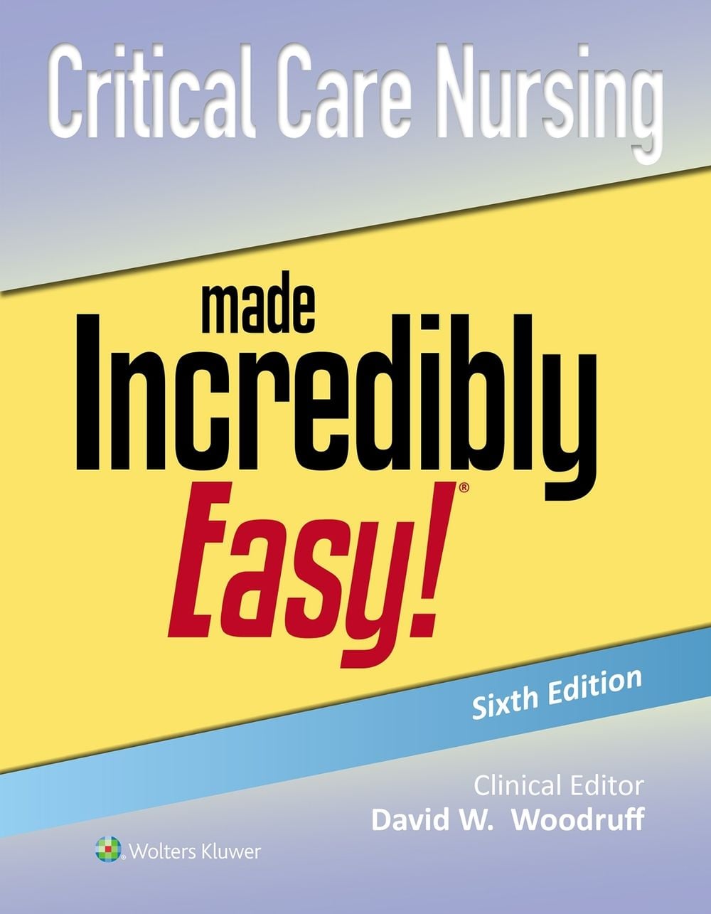 Critical Care Nursing Made Incredibly Easy!, 6th Edition by David W. Woodruff - ISBN: 9781975255510