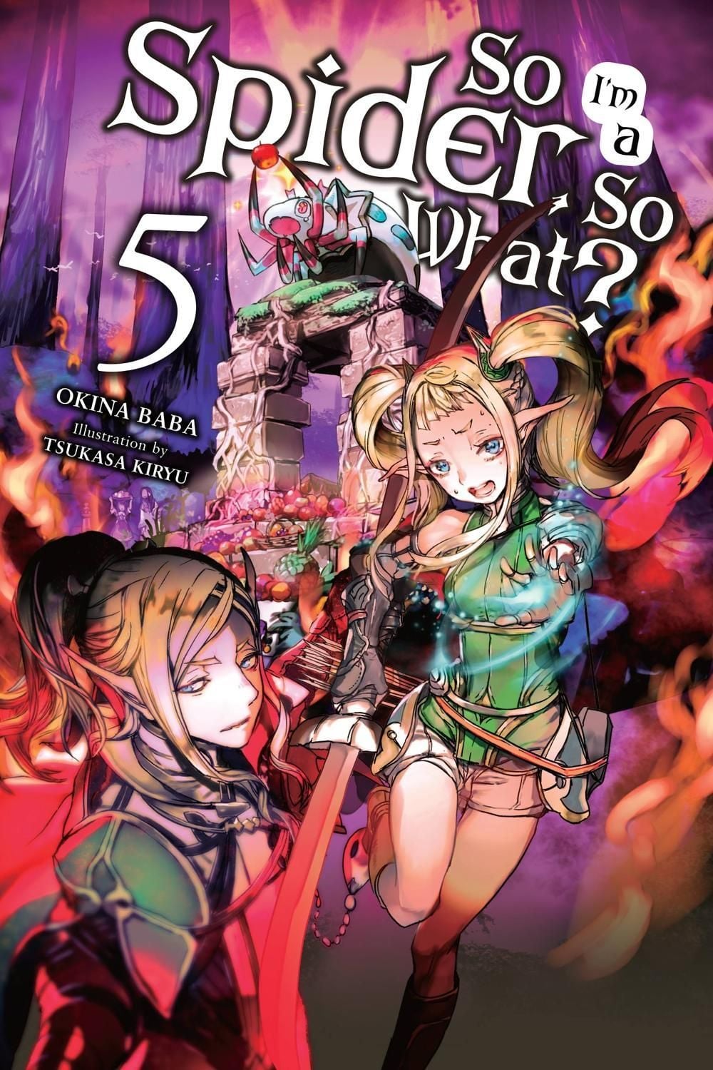 So I'm a Spider, So What?, Vol. 5 (light novel) by Okina Baba - ISBN: 9781975301941