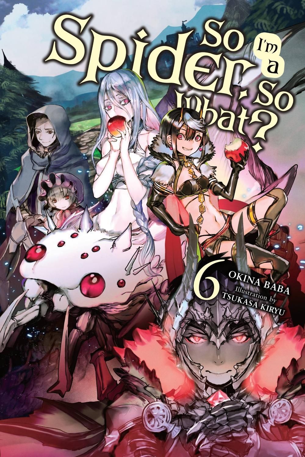 So I'm a Spider, So What?, Vol. 6 (light novel) by Okina Baba - ISBN: 9781975301965