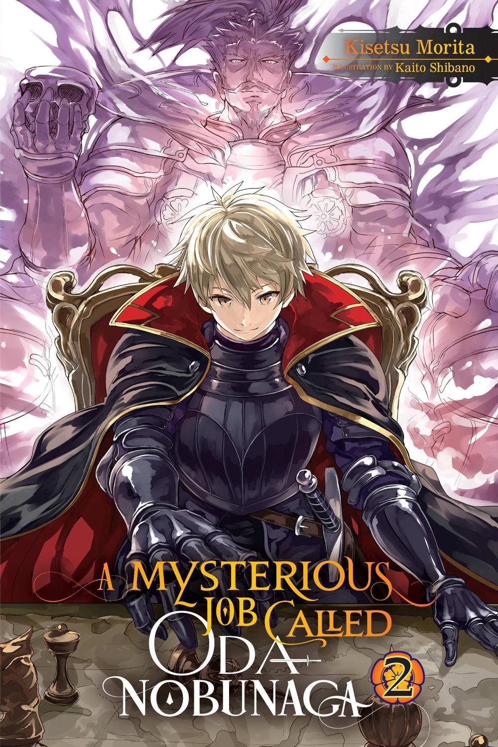 A Mysterious Job Called Oda Nobunaga, Vol. 2 (light novel) by Kisetsu Morita - ISBN: 9781975305581