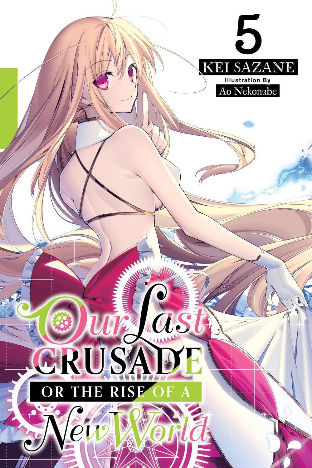 Our Last Crusade or the Rise of a New World, Vol. 5 (light novel) by Kei Sazane - ISBN: 9781975305796