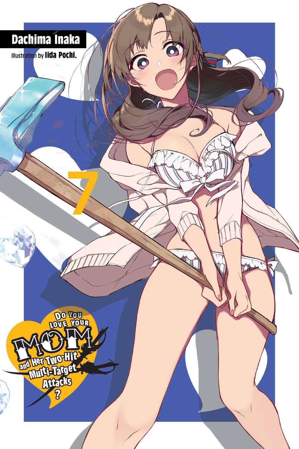Do You Love Your Mom and Her Two-Hit Multi-Target Attacks?, Vol. 7 (light novel) by Dachima Inaka - ISBN: 9781975306311