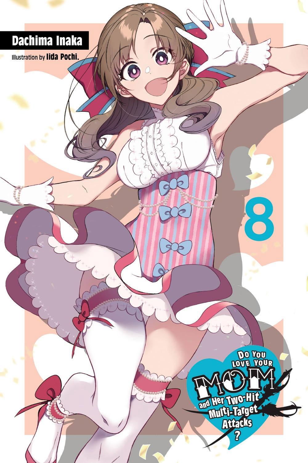 Do You Love Your Mom and Her Two-Hit Multi-Target Attacks?, Vol. 8 (light novel) by Dachima Inaka - ISBN: 9781975306328