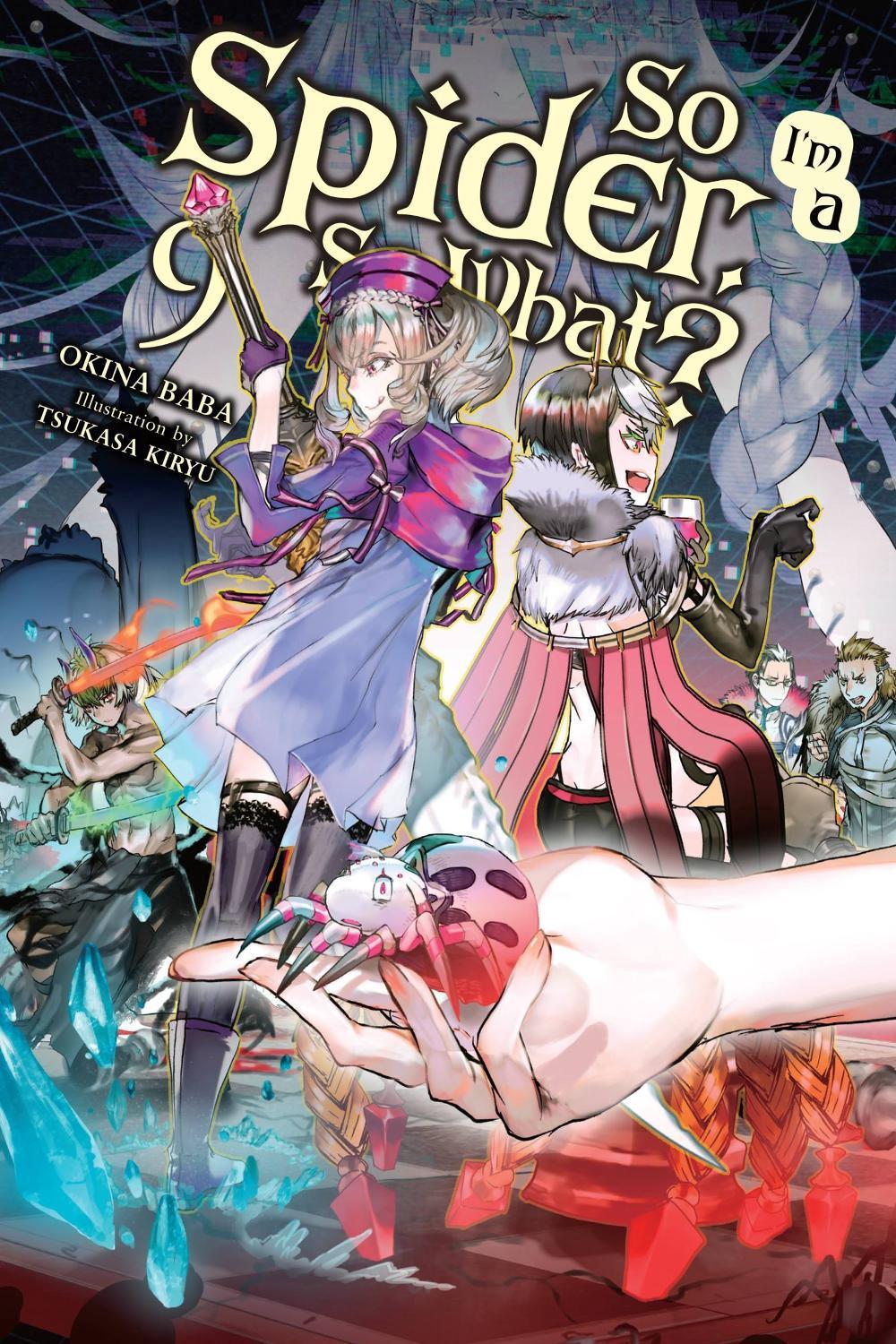 So I'm a Spider, So What?, Vol. 9 (light novel) by Tsukasa Kiryu - ISBN: 9781975310349