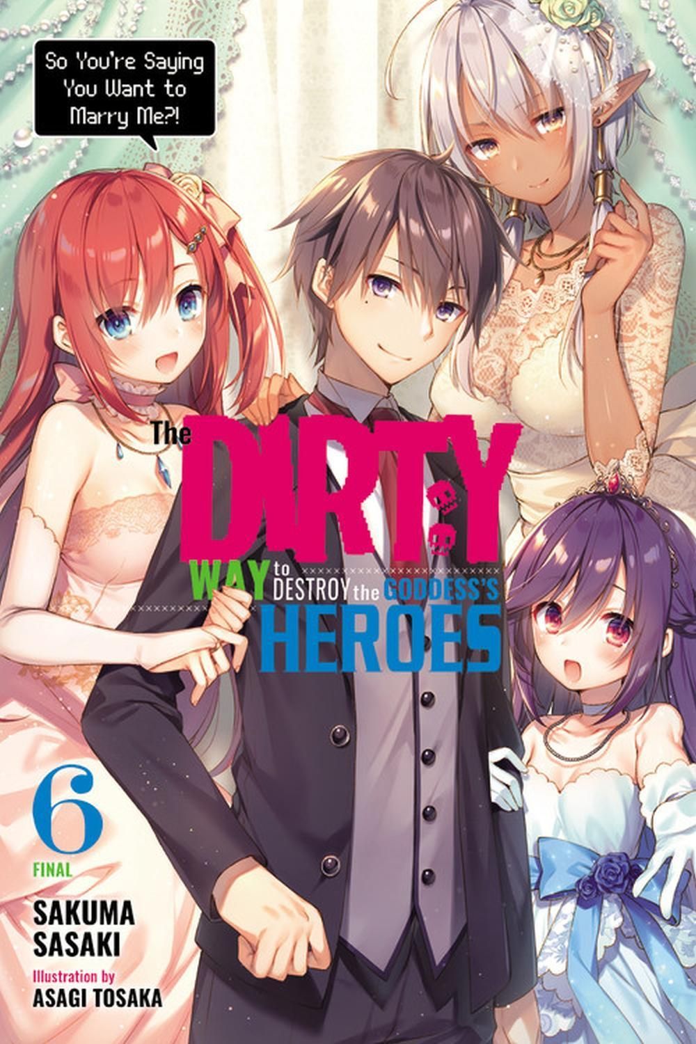 The Dirty Way to Destroy the Goddess's Heroes, Vol. 6 (light novel) by Sakuma Sasaki - ISBN: 9781975314781