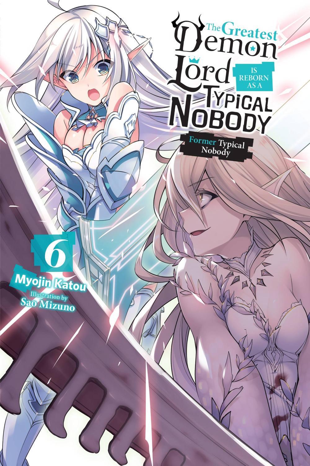 The Greatest Demon Lord Is Reborn as a Typical Nobody, Vol. 6 (light novel) by Myojin Katou - ISBN: 9781975316501