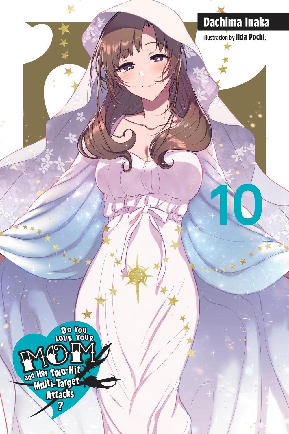 Do You Love Your Mom and Her Two-Hit Multi-Target Attacks?, Vol. 10 (light novel) by Dachima Inaka - ISBN: 9781975318437