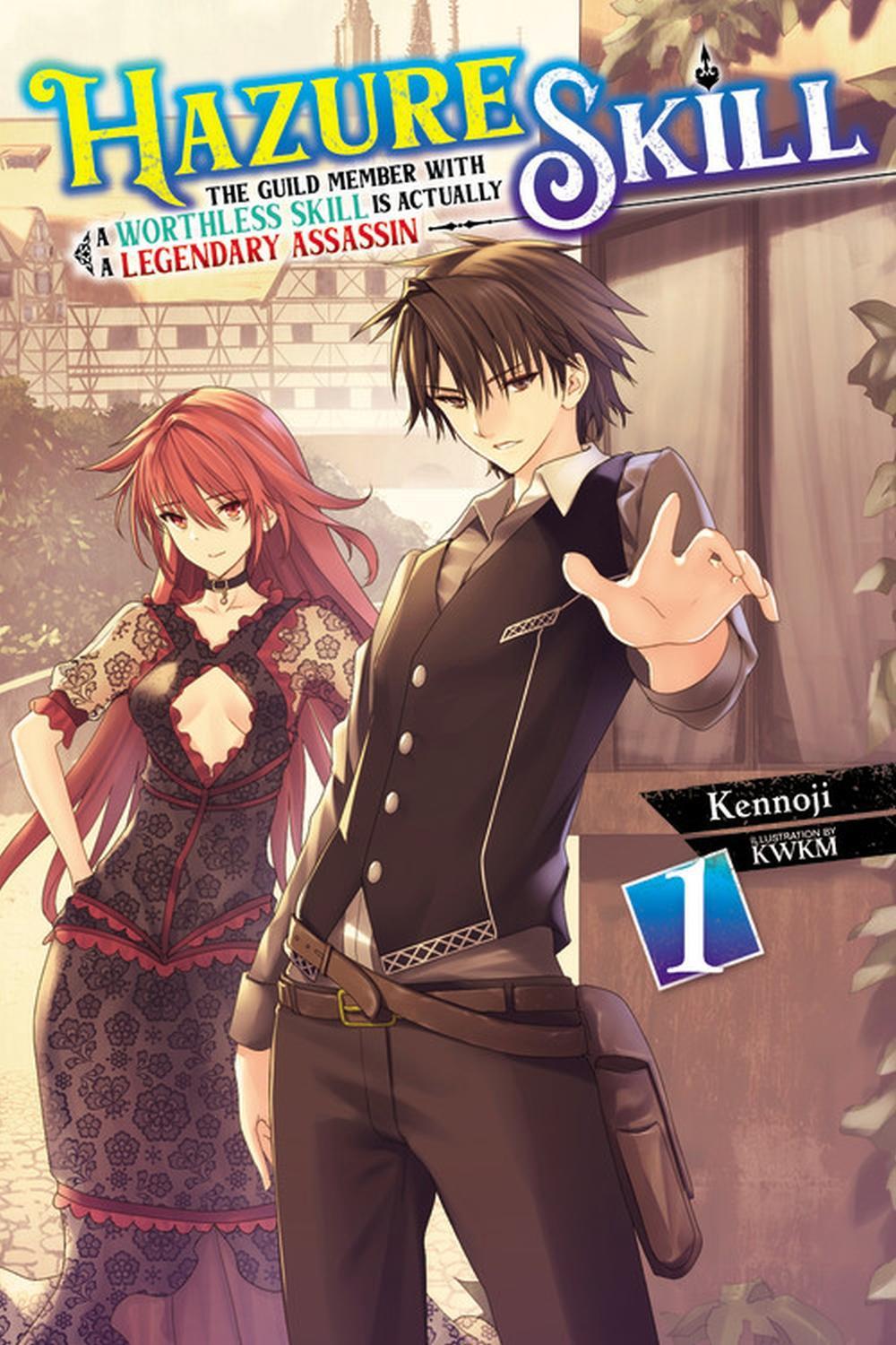 Hazure Skill: The Guild Member with a Worthless Skill Is Actually a Legendary Assassin, Vol. 1 (light novel) by KWKM - ISBN: 9781975318772