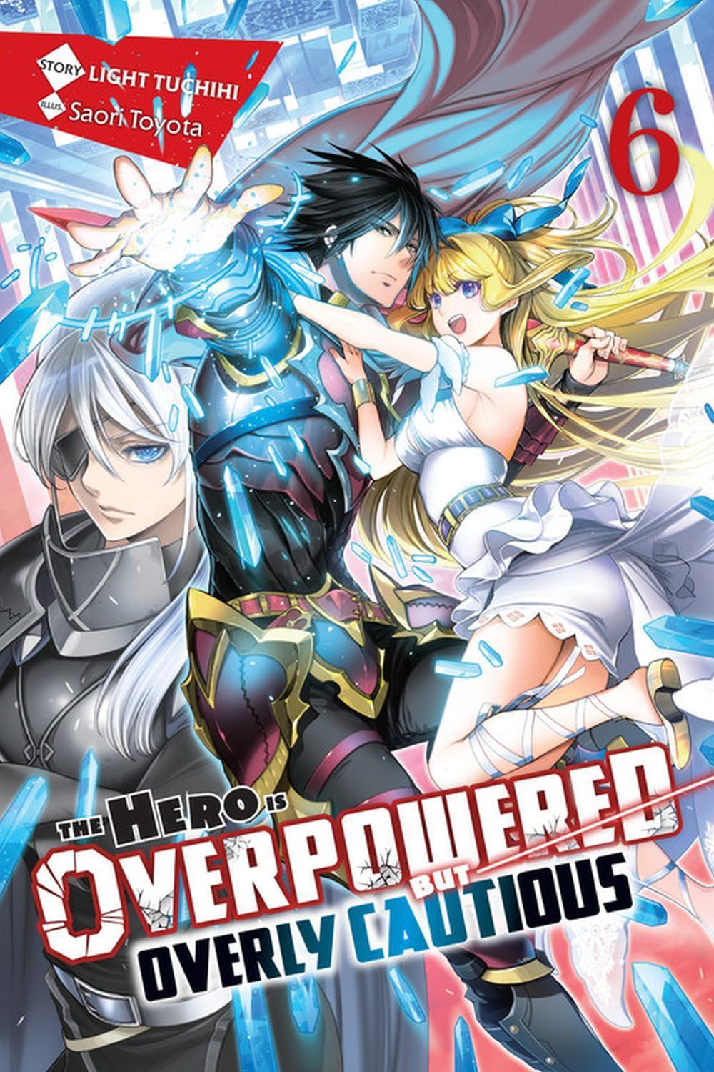 The Hero Is Overpowered but Overly Cautious, Vol. 6 (light novel) by Saori Toyota - ISBN: 9781975322021