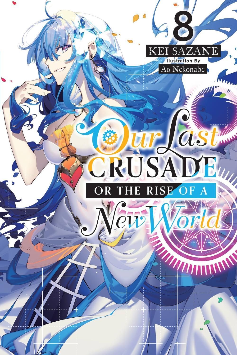 Our Last Crusade or the Rise of a New World, Vol. 8 (light novel) by Kei Sazane - ISBN: 9781975322120
