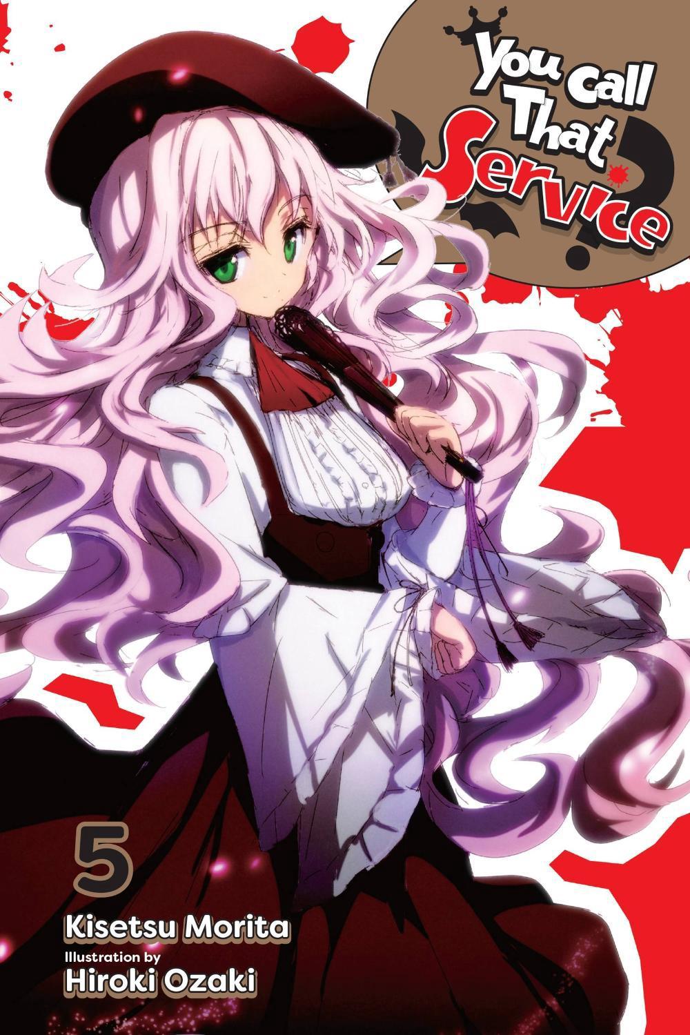 You Call That Service?, Vol. 5 (light novel) by Kisetsu Morita - ISBN: 9781975325060