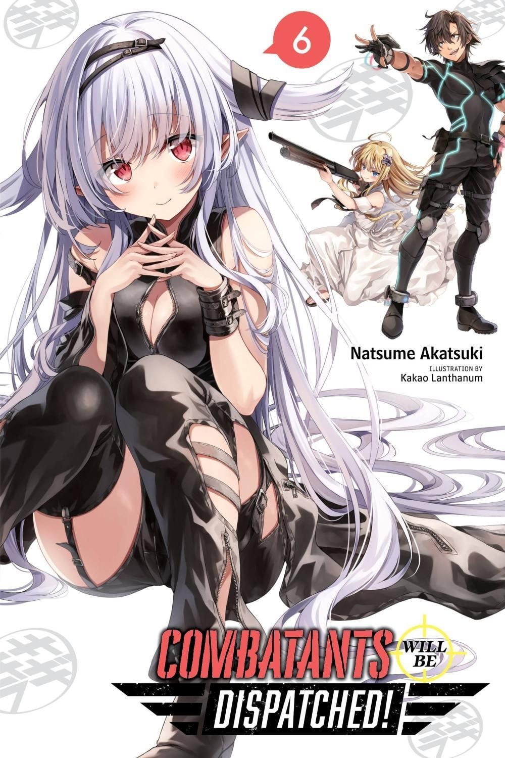 Combatants Will Be Dispatched!, Vol. 6 (light novel) by Natsume Akatsuki - ISBN: 9781975325169