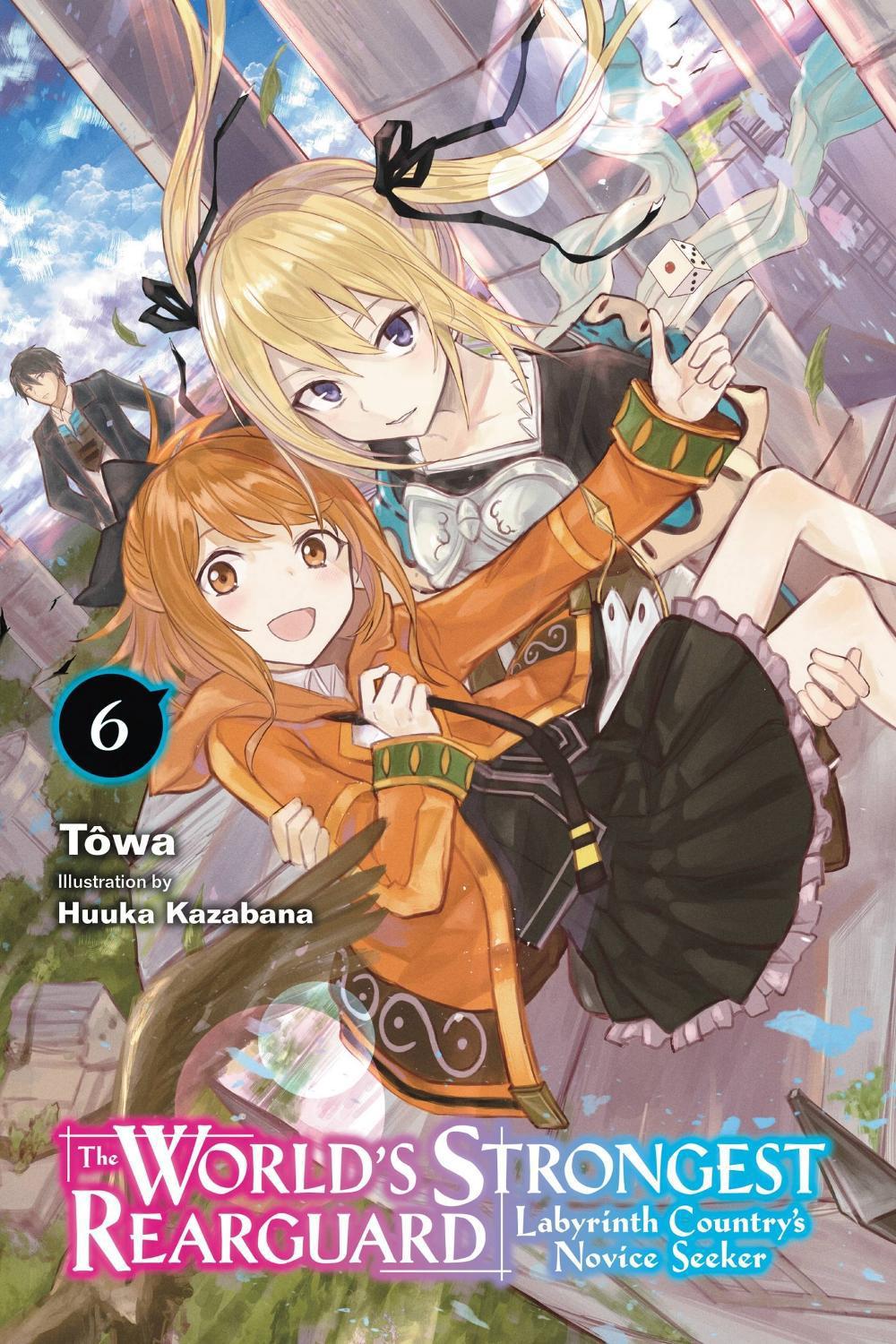 The World's Strongest Rearguard: Labyrinth Country's Novice Seeker, Vol. 6 (light novel) by Huuka Kazabana - ISBN: 9781975333331