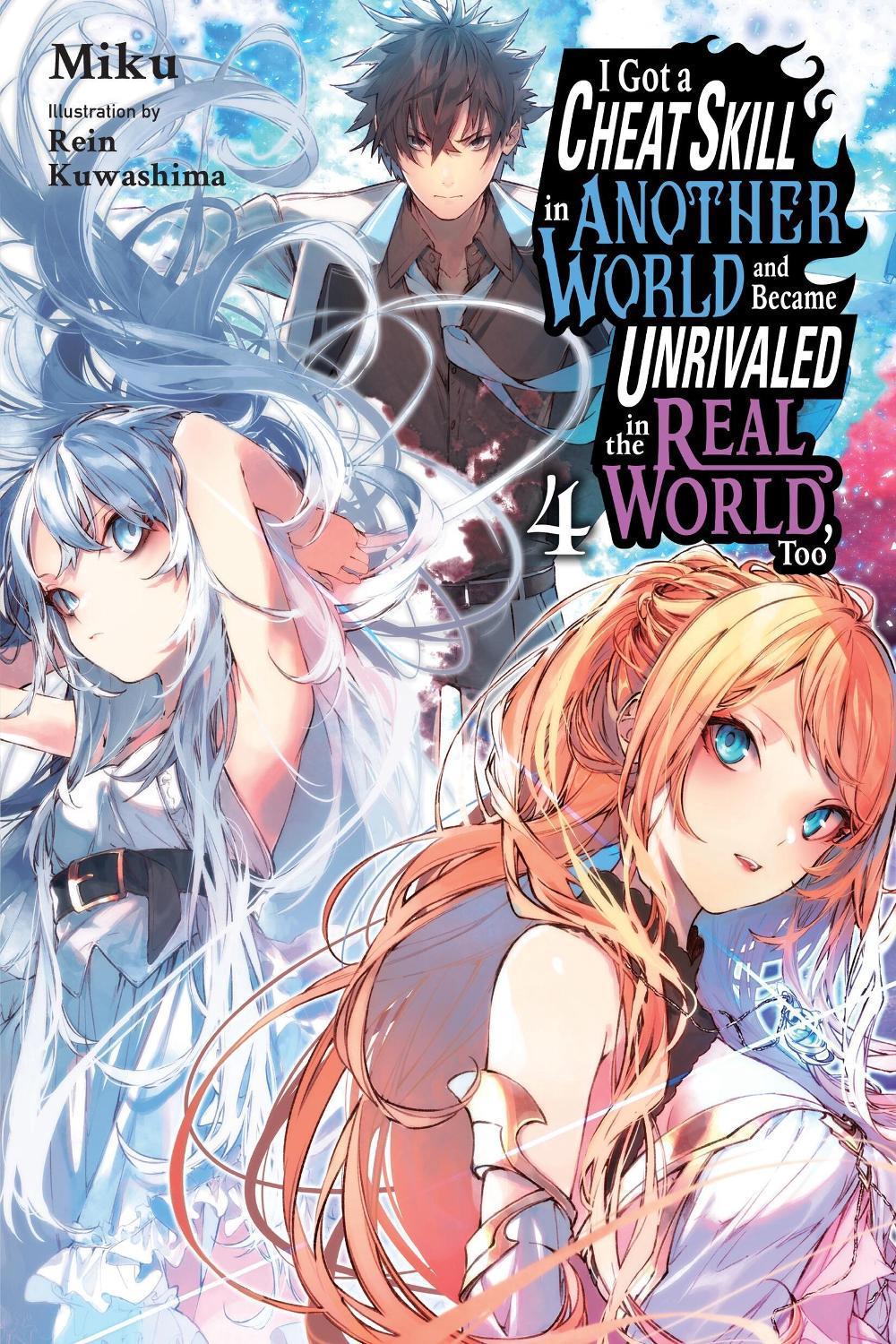 I Got a Cheat Skill in Another World and Became Unrivaled in the Real World, Too, Vol. 4 (light novel) by Rein Kuwashima - ISBN: 9781975333997