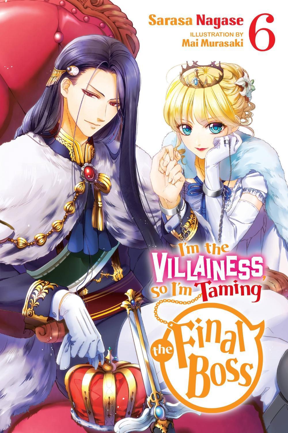 I'm the Villainess, So I'm Taming the Final Boss, Vol. 6 (light novel) by Sarasa Nagase - ISBN: 9781975334154