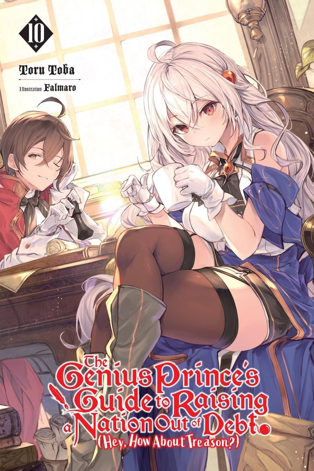 The Genius Prince's Guide to Raising a Nation Out of Debt (Hey, How About Treason?), Vol. 10 (light novel) by Toru Toba - ISBN: 9781975342029
