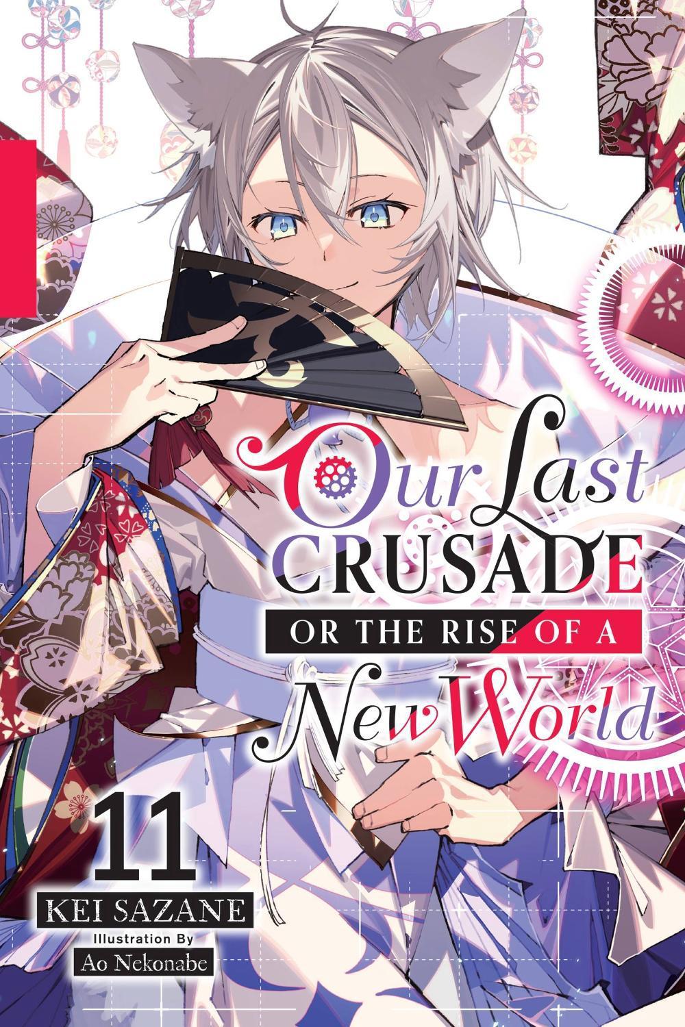 Our Last Crusade or the Rise of a New World, Vol. 11 (light novel) by Kei Sazane - ISBN: 9781975343088