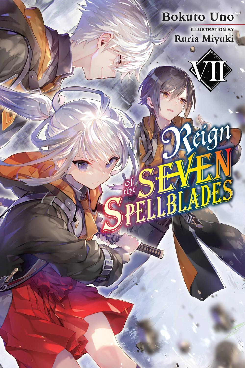 Reign of the Seven Spellblades, Vol. 7 (light novel) by Bokuto Uno - ISBN: 9781975343446