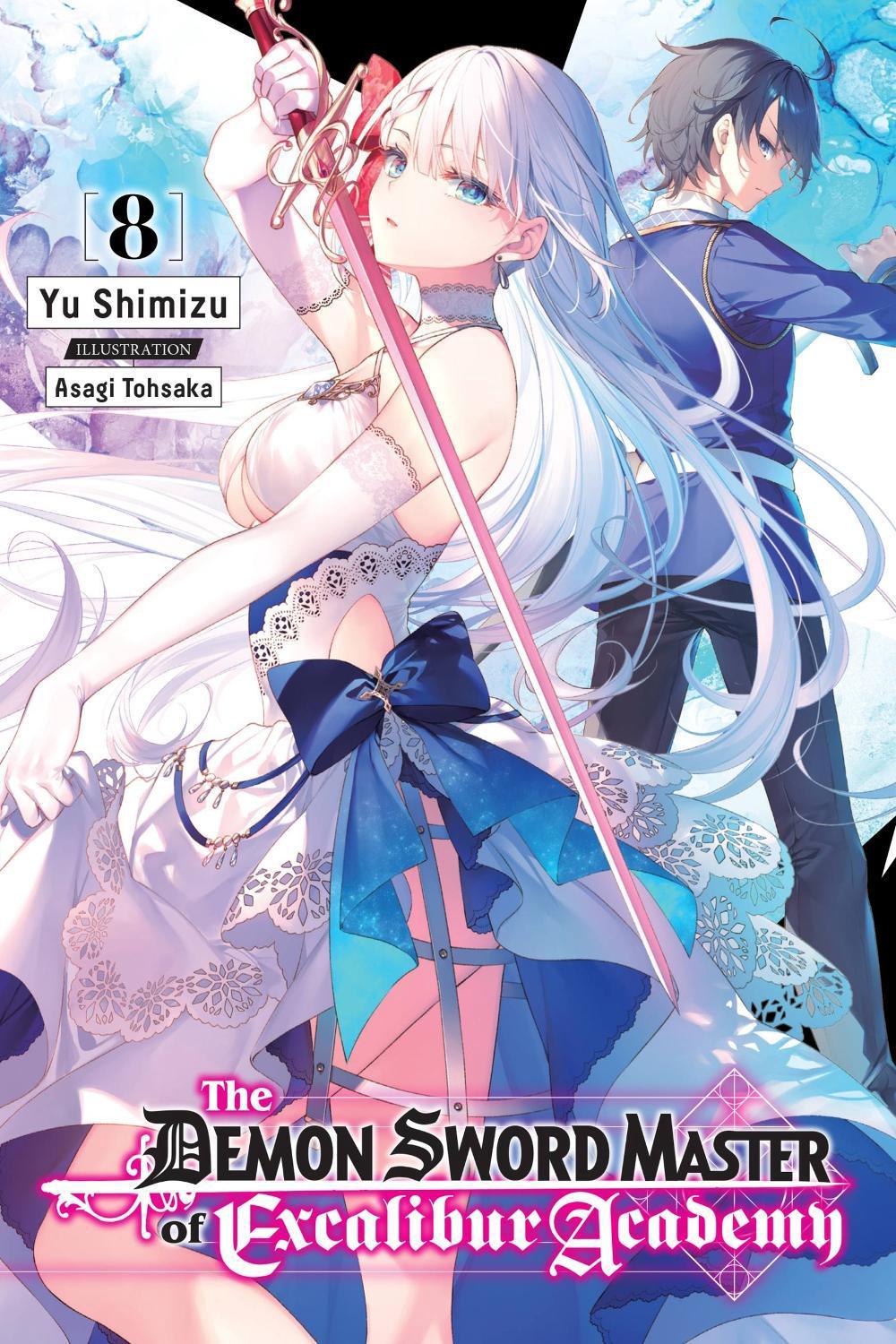 The Demon Sword Master of Excalibur Academy, Vol. 8 (light novel) by Asagi Tohsaka - ISBN: 9781975348625