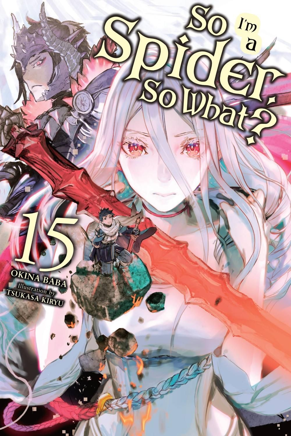 So I'm a Spider, So What?, Vol. 15 (light novel) by Okina Baba - ISBN: 9781975352165