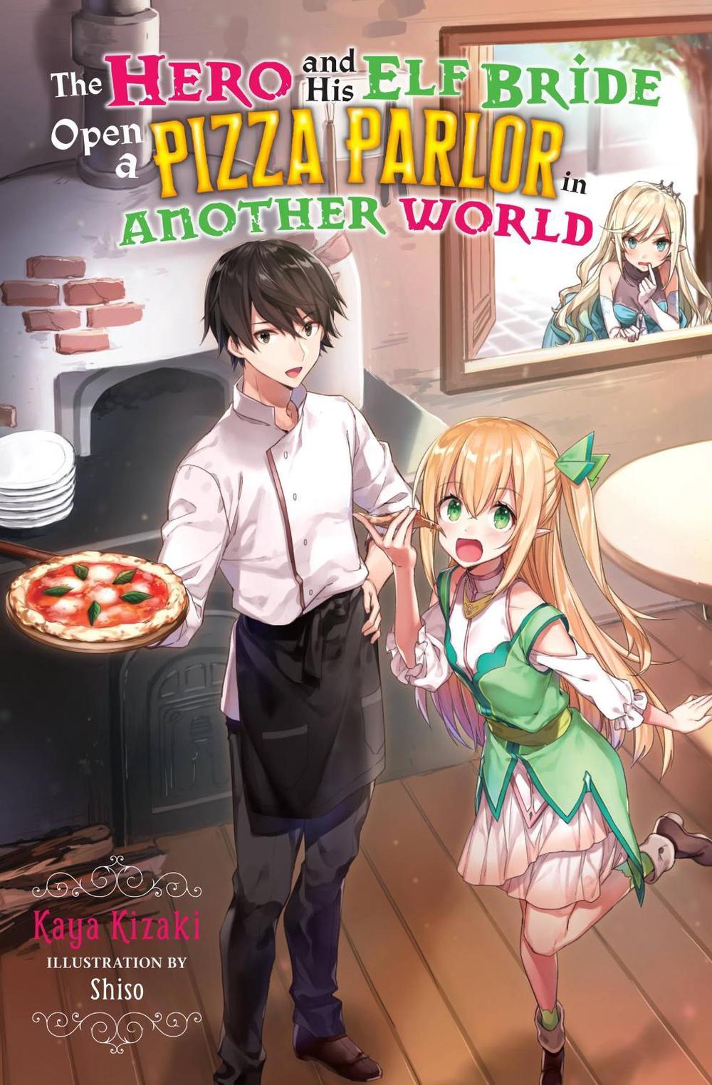 The Hero and His Elf Bride Open a Pizza Parlor in Another World (light novel) by Kaya Kizaki - ISBN: 9781975353254