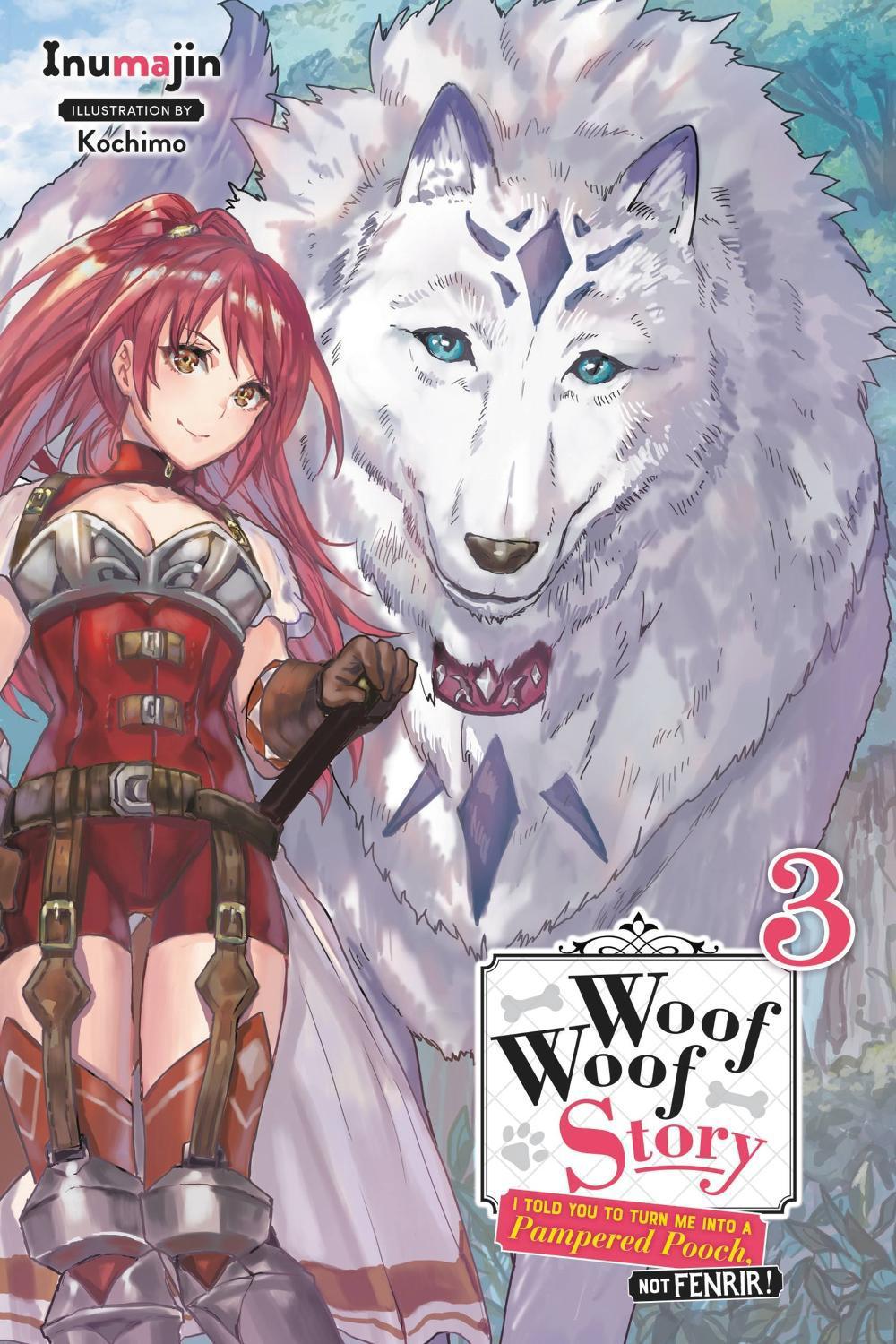 Woof Woof Story: I Told You to Turn Me Into a Pampered Pooch, Not Fenrir!, Vol. 3 (light novel) by Kochimo Inumajin - ISBN: 9781975358662