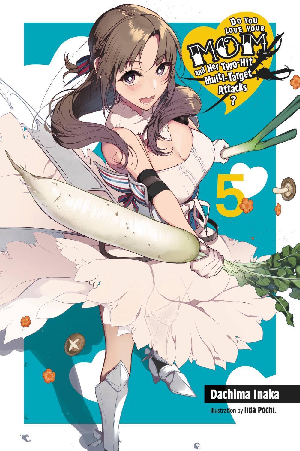 Do You Love Your Mom and Her Two-Hit Multi-Target Attacks?, Vol. 5 (light novel) by Dachima Inaka - ISBN: 9781975359423