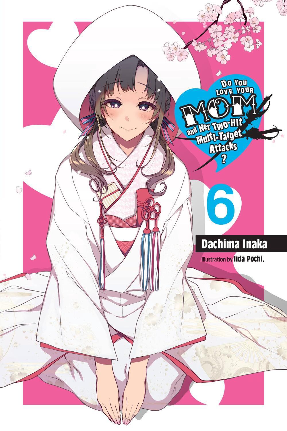 Do You Love Your Mom and Her Two-Hit Multi-Target Attacks?, Vol. 6 (light novel) by Dachima Inaka - ISBN: 9781975359430