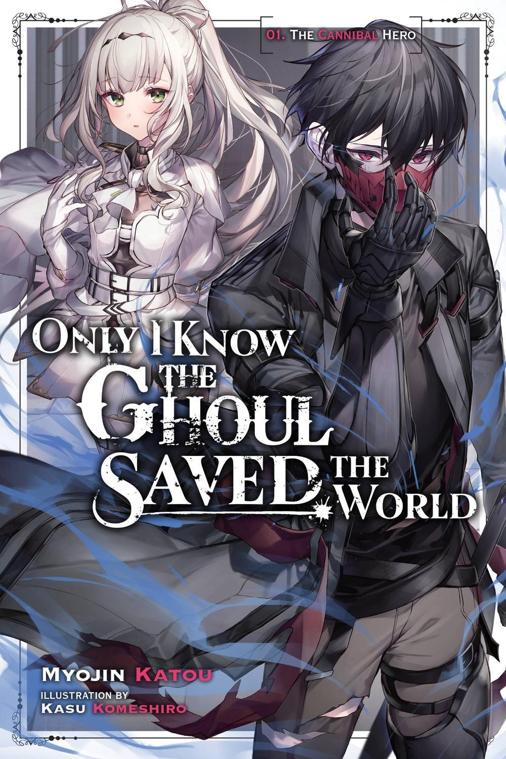 Only I Know the Ghoul Saved the World, Vol. 1 (light novel) by Myojin Katou - ISBN: 9781975367534