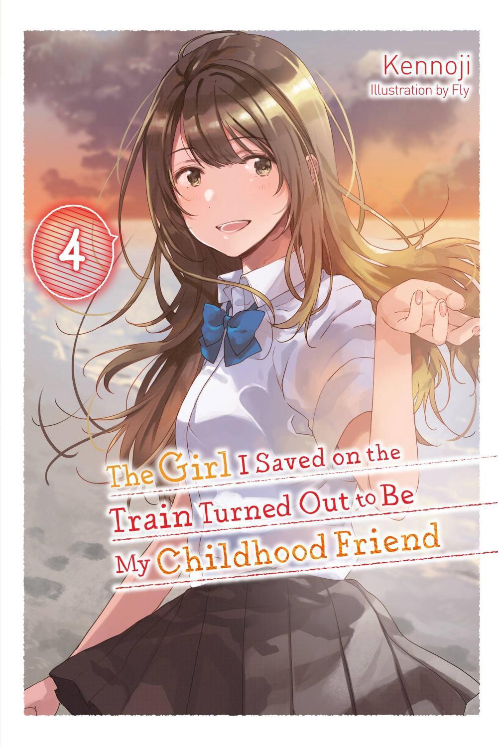 The Girl I Saved on the Train Turned Out to Be My Childhood Friend, Vol. 4 (light novel) by Fly Kennoji - ISBN: 9781975368005
