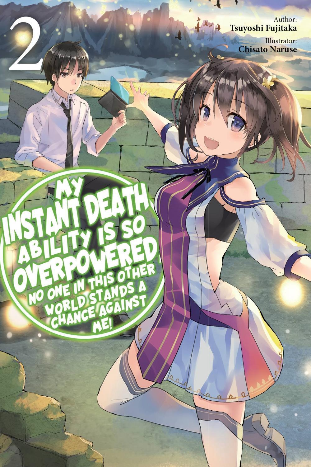 My Instant Death Ability Is So Overpowered, No One in This Other World Stands a Chance Against Me!, Vol. 2 (light novel) by Tsuyoshi Fujitaka - ISBN: 9781975368319