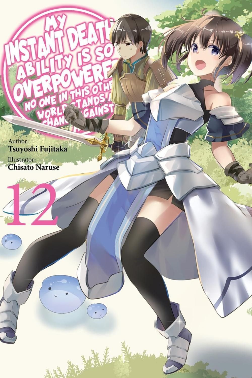 My Instant Death Ability Is So Overpowered, No One in This Other World Stands a Chance Against Me!, Vol. 12 (light novel) by Chisato Naruse - ISBN: 9781975368418
