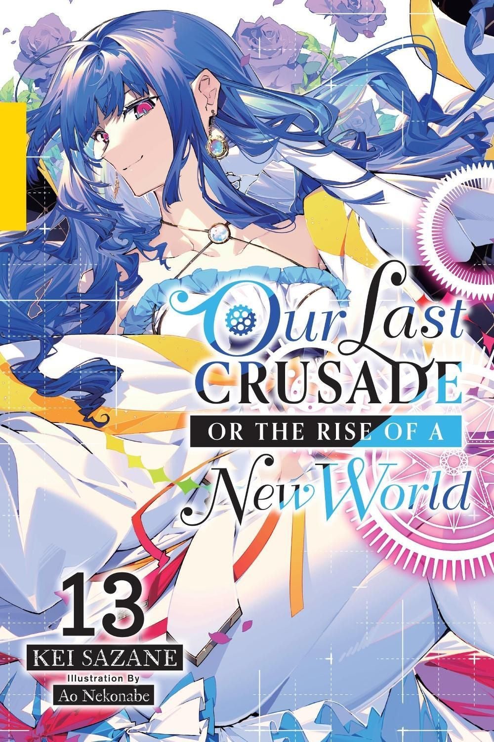 Our Last Crusade or the Rise of a New World, Vol. 13 (light novel) by Kei Sazane - ISBN: 9781975370053