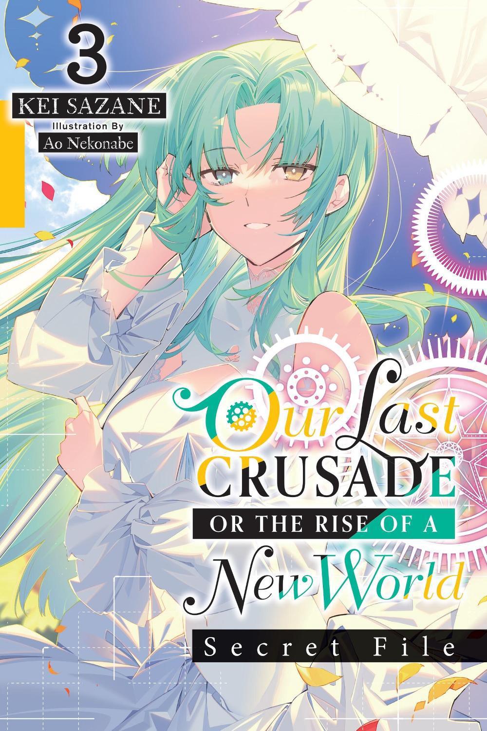 Our Last Crusade or the Rise of a New World: Secret File, Vol. 3 (light novel) by Kei Sazane - ISBN: 9781975372514
