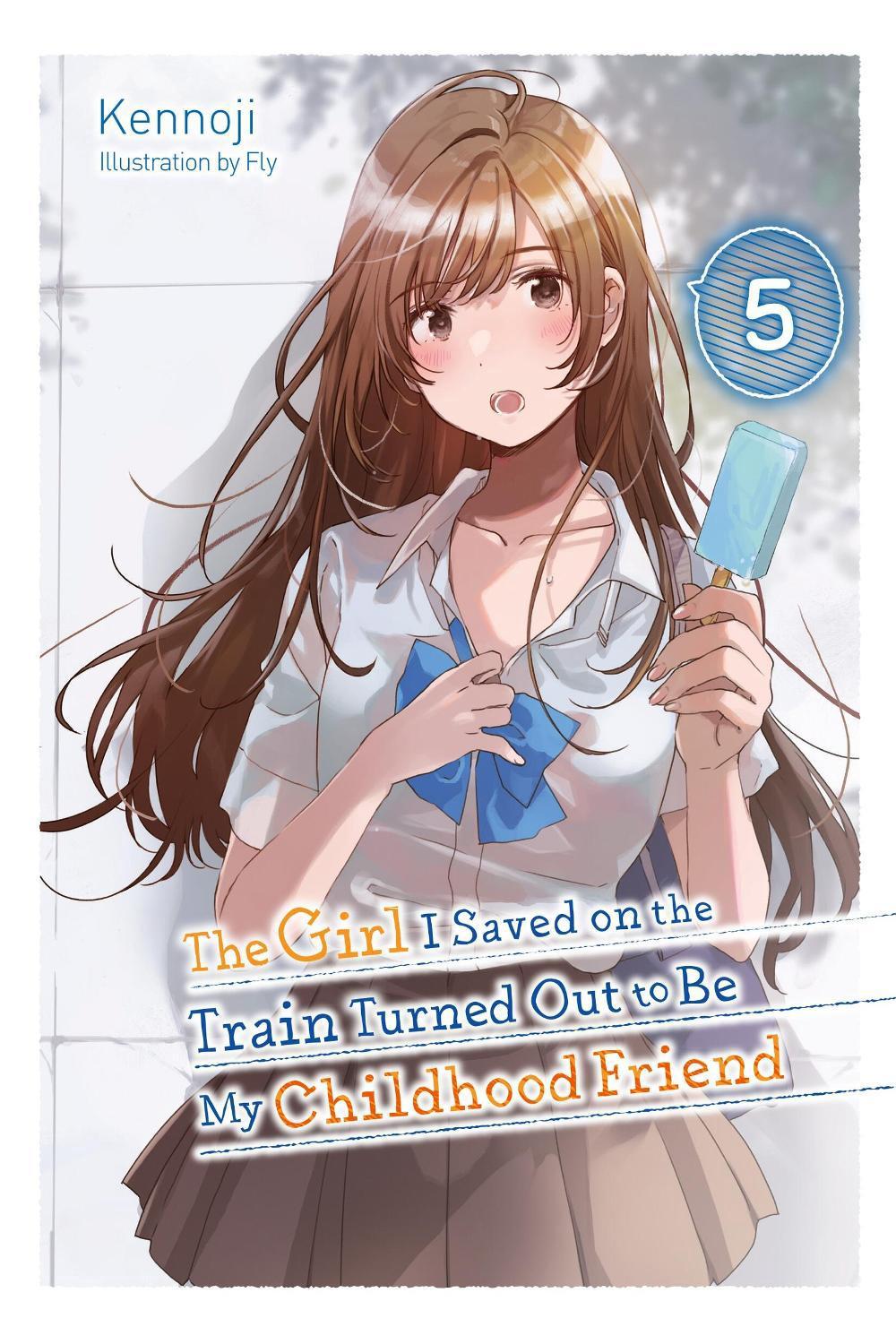 The Girl I Saved on the Train Turned Out to Be My Childhood Friend, Vol. 5 (light novel) by Fly Kennoji - ISBN: 9781975372644