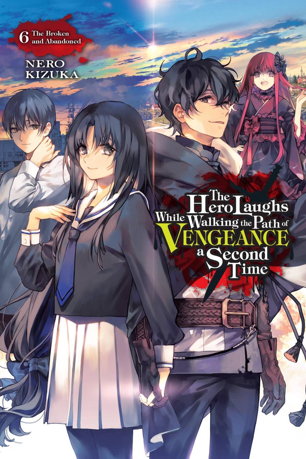 The Hero Laughs While Walking the Path of Vengeance a Second Time, Vol. 6 (light novel) by Nero Kizuka - ISBN: 9781975373511