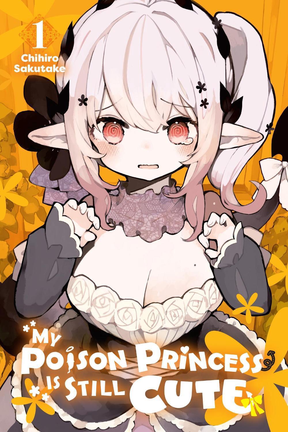 My Poison Princess Is Still Cute, Vol. 1 by Chihiro Sakutake - ISBN: 9781975374204