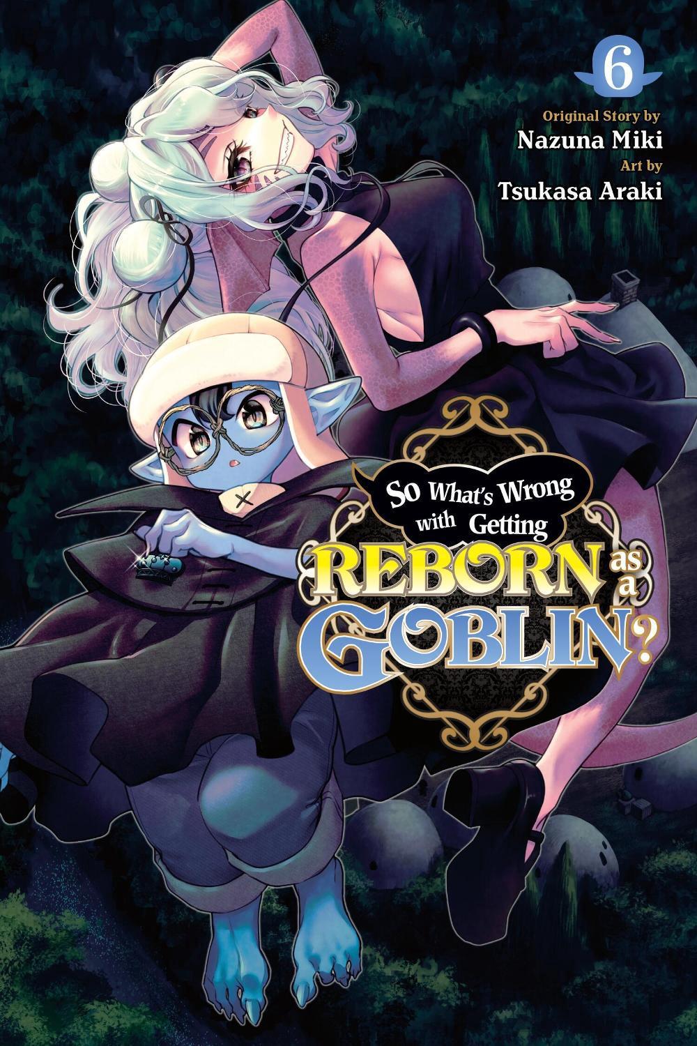 So What's Wrong with Getting Reborn as a Goblin?, Vol. 6 by Nazuna Miki - ISBN: 9781975374747