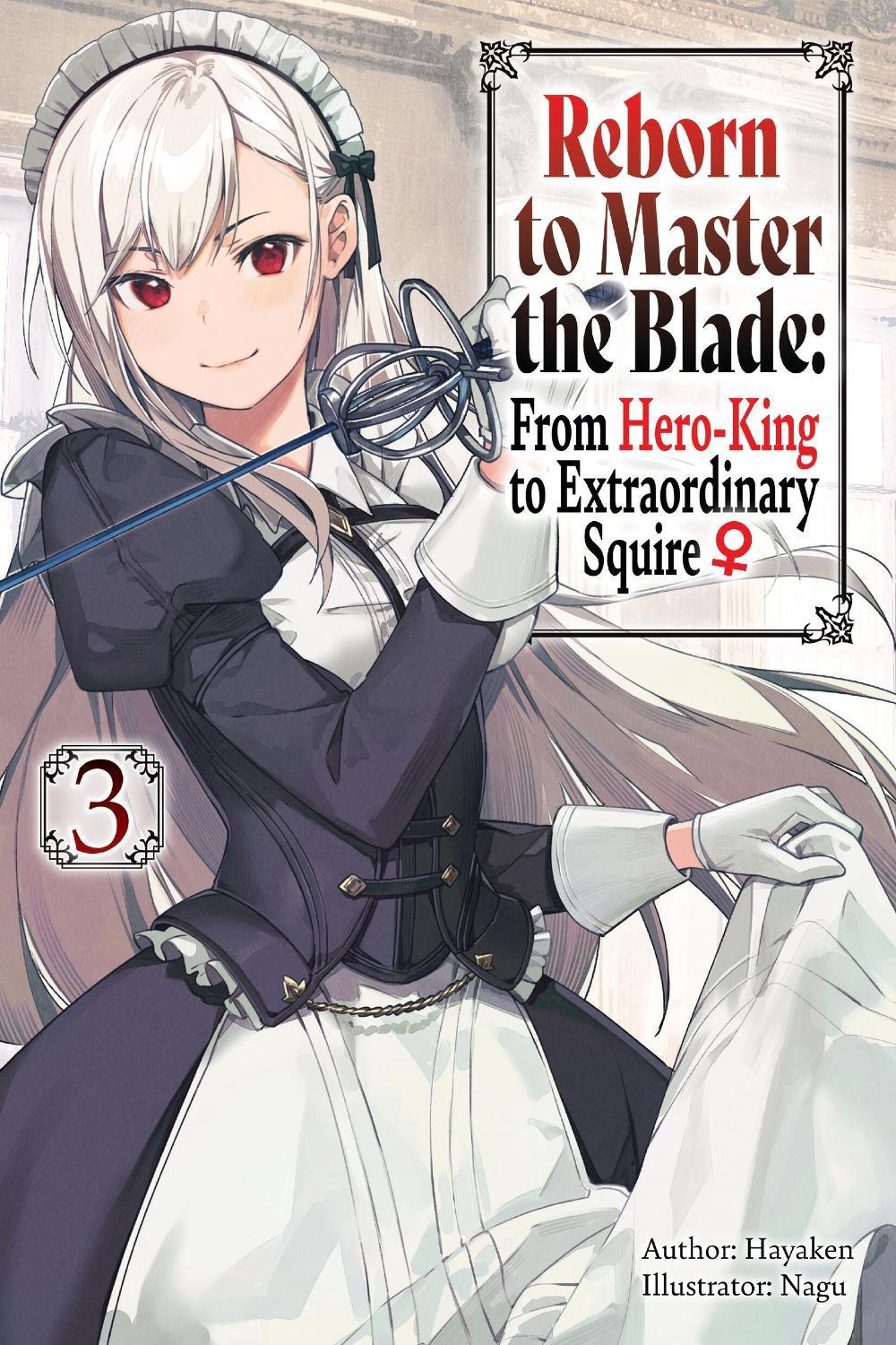 Reborn to Master the Blade: From Hero-King to Extraordinary Squire, Vol. 3 (light novel) by Carly Smith - ISBN: 9781975377939