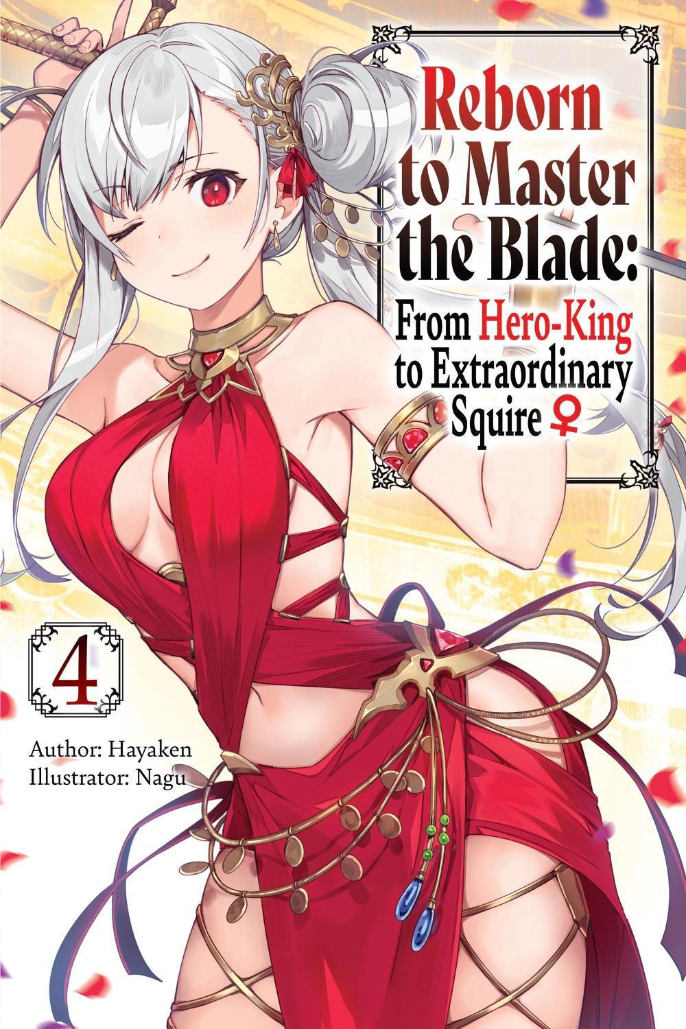 Reborn to Master the Blade: From Hero-King to Extraordinary Squire, Vol. 4 (light novel) by Carly Smith - ISBN: 9781975377946