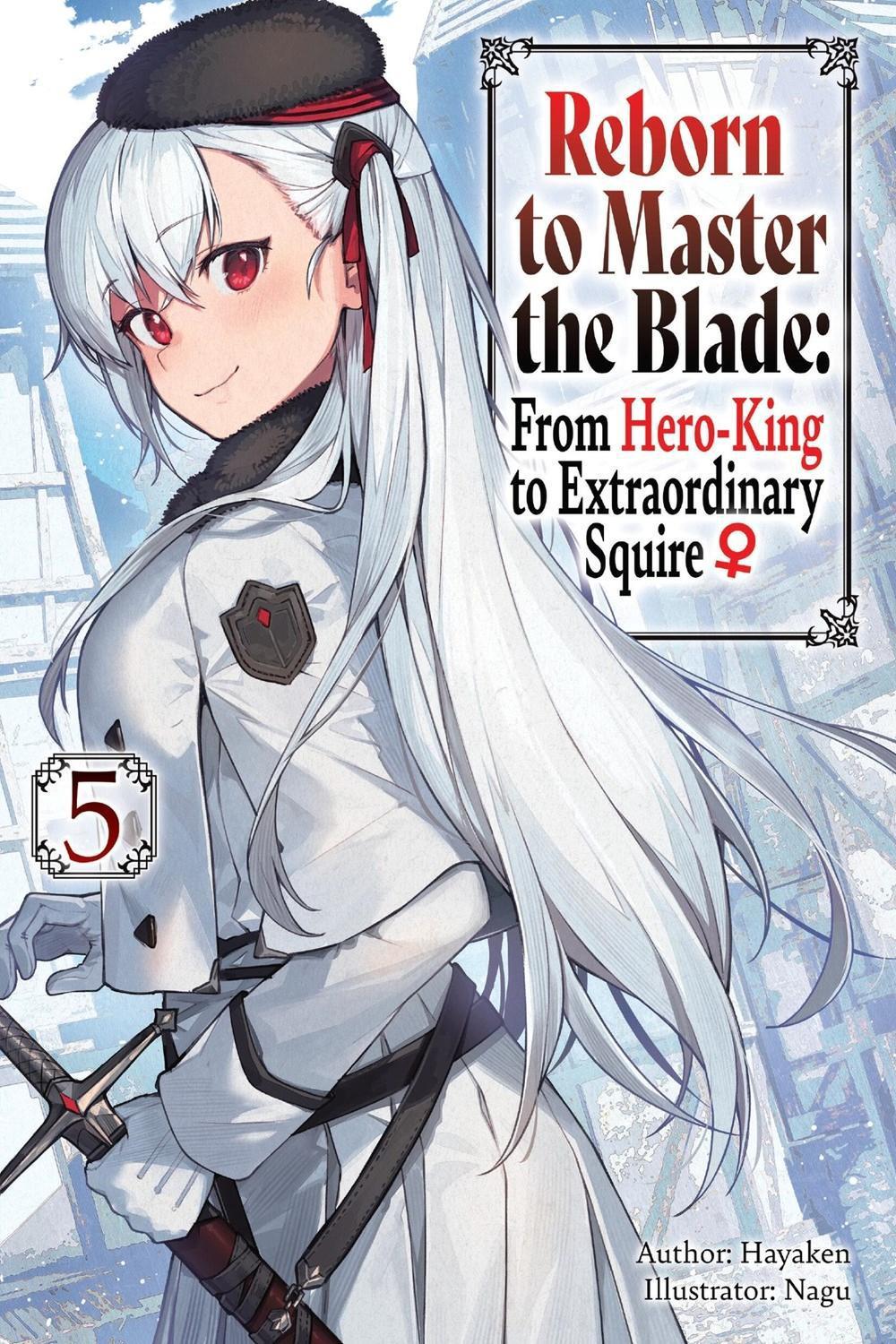 Reborn to Master the Blade: From Hero-King to Extraordinary Squire, Vol. 5 (light novel) by Hayaken Hayaken - ISBN: 9781975377953