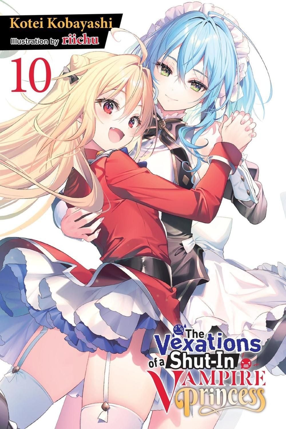 The Vexations of a Shut-In Vampire Princess, Vol. 10 (light novel) by Kotei Kobayashi - ISBN: 9781975379728