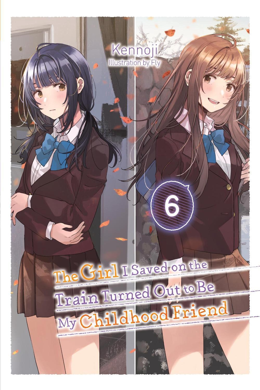 The Girl I Saved on the Train Turned Out to Be My Childhood Friend, Vol. 6 (light novel) by Fly Kennoji - ISBN: 9781975379841