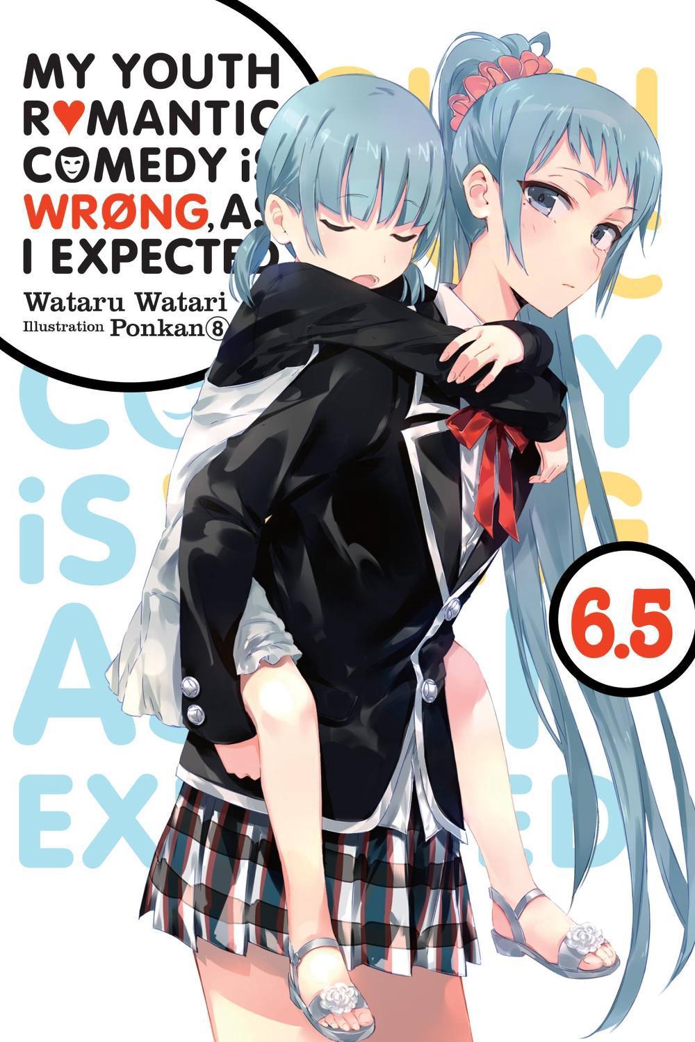 My Youth Romantic Comedy Is Wrong, As I Expected, Vol. 6.5 (light novel) by Wataru Watari - ISBN: 9781975384166