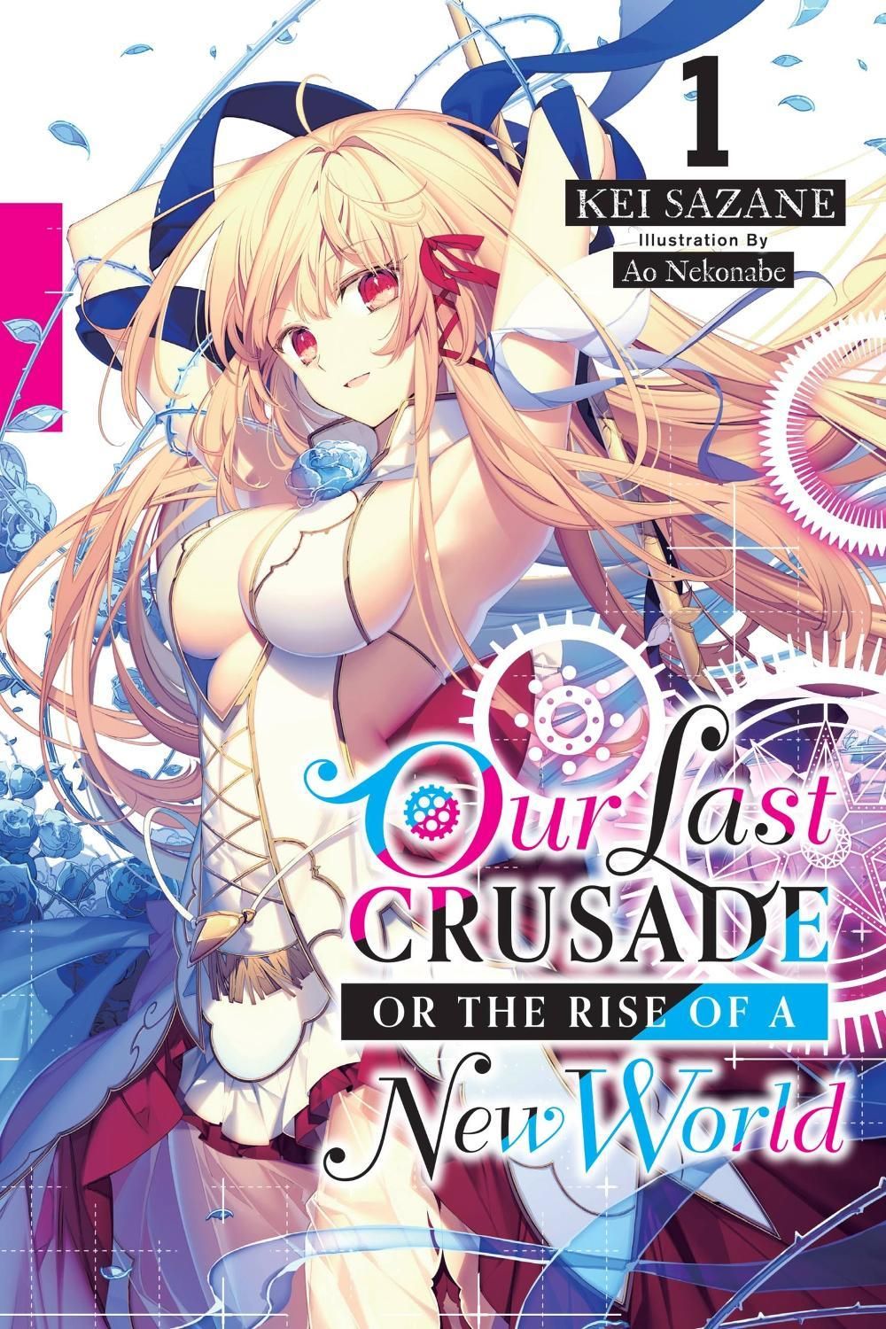Our Last Crusade or the Rise of a New World, Vol. 1 (light novel) by Kei Sazane - ISBN: 9781975385453
