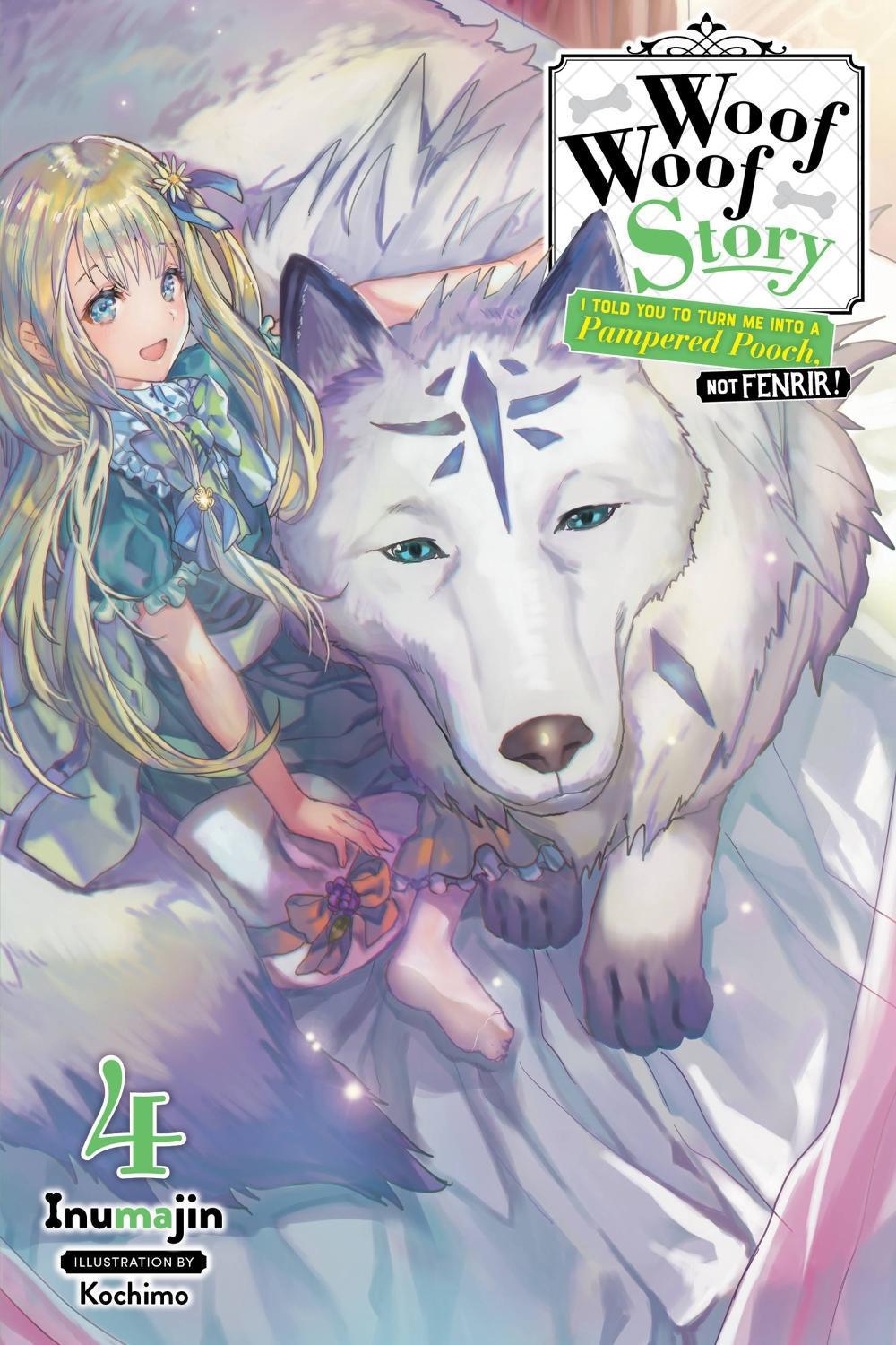 Woof Woof Story: I Told You to Turn Me Into a Pampered Pooch, Not Fenrir!, Vol. 4 (light novel) by Kochimo Inumajin - ISBN: 9781975386726